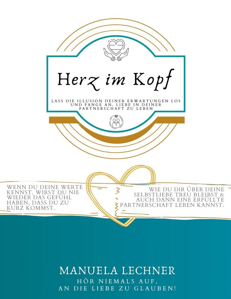 Herz im Kopf: Lass die Illusion Deiner Erwartungen los und beginne Liebe in Deiner Partnerschaft zu leben.