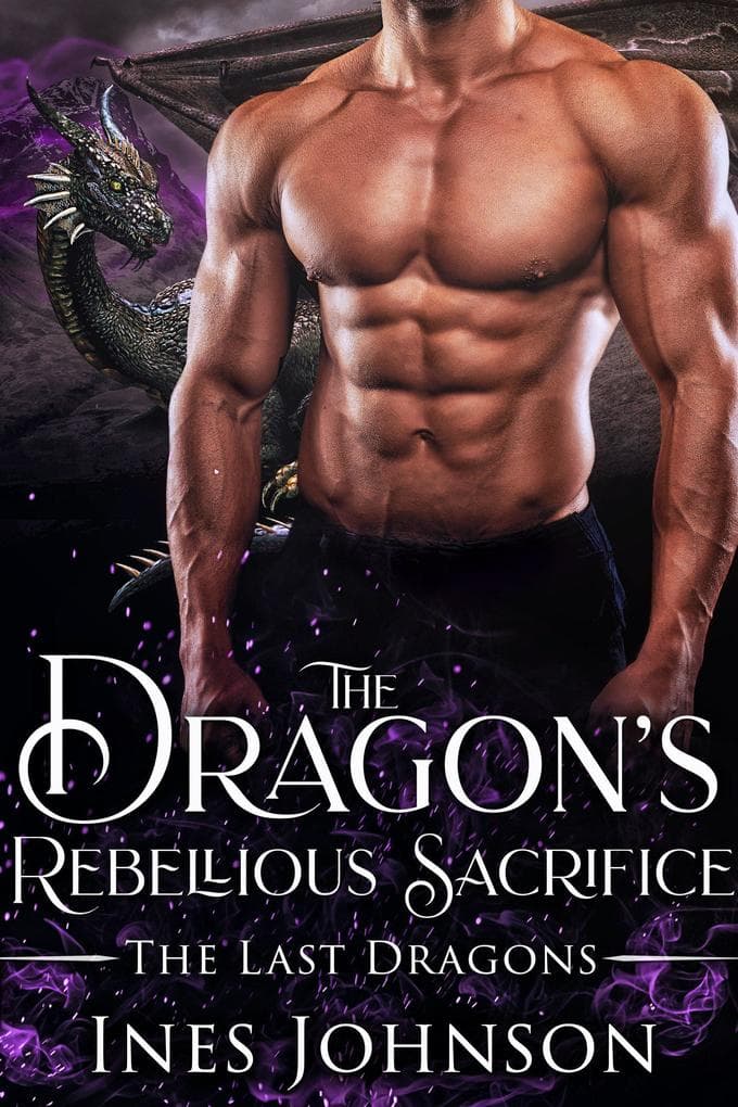 The Dragon's Rebellious Sacrifice (The Last Dragons, #4)