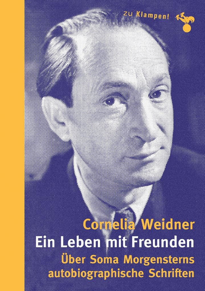 Ein Leben mit Freunden: Über Soma Morgensterns autobiographische Schriften