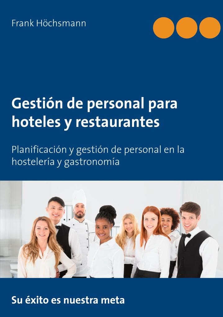 Gestión de personal para hoteles y restaurantes: Planificación y gestión de personal en la hostelería y gastronomía