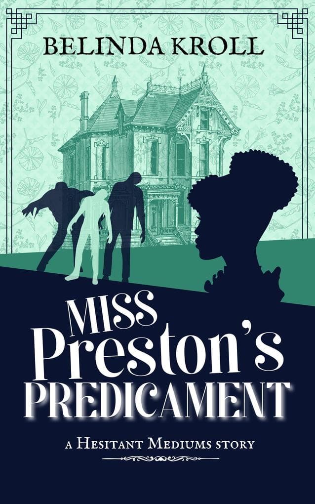 Miss Preston's Predicament (Hesitant Mediums, #1.5)