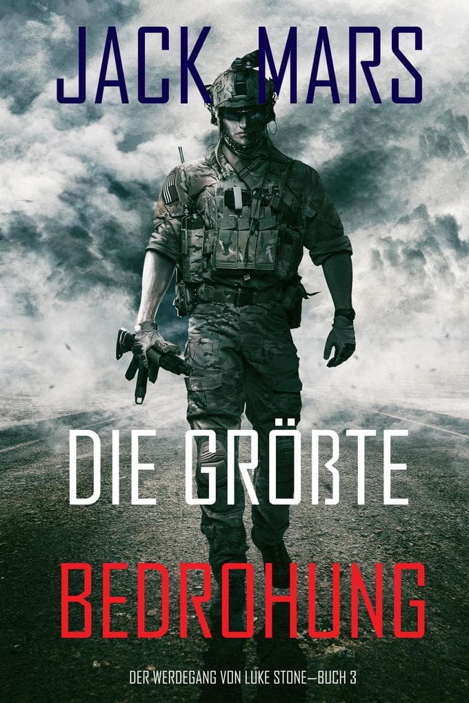 Die Größte Bedrohung: Der Werdegang von Luke Stone - Buch 3 (ein Action Thriller)