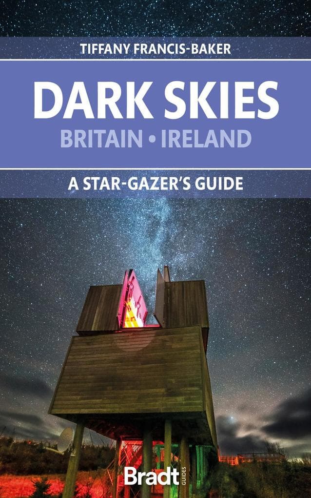 Dark Skies: Britain, Ireland: A Star-Gazer's Guide
