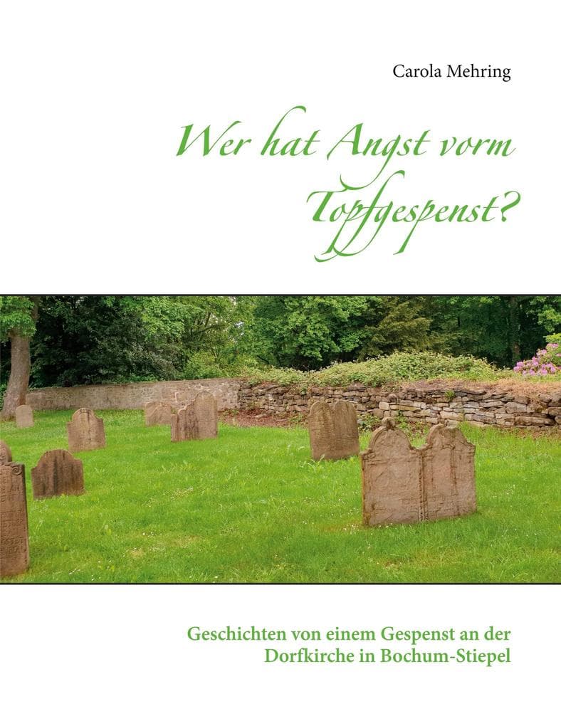 Wer hat Angst vorm Topfgespenst?: Geschichten von einem Gespenst an der Dorfkirche in Bochum-Stiepel