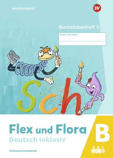 Flex und Flora - Deutsch inklusiv. Buchstabenheft 5 inklusiv (B)