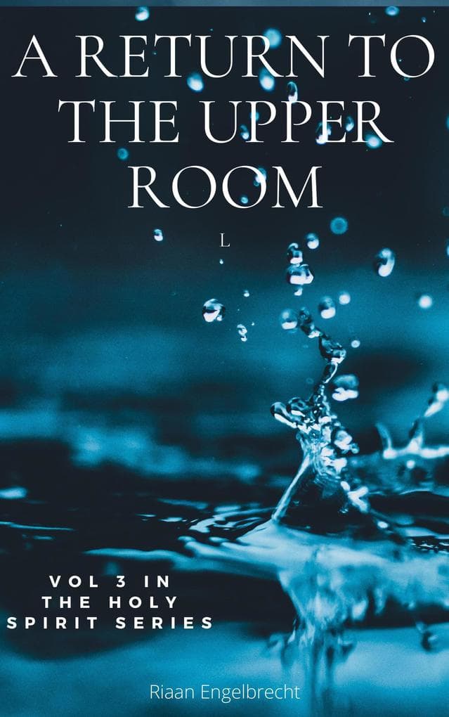 A Return to the Upper Room: Baptised in the Holy Spirit