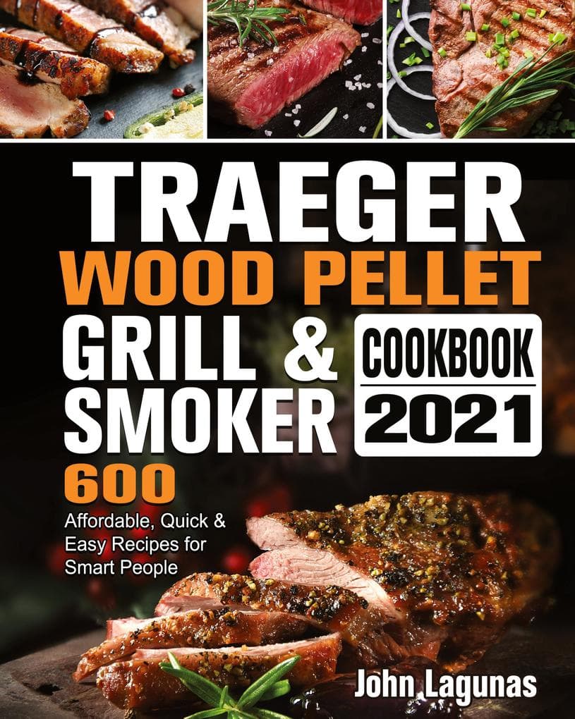 Traeger Wood Pellet Grill & Smoker Cookbook 2021