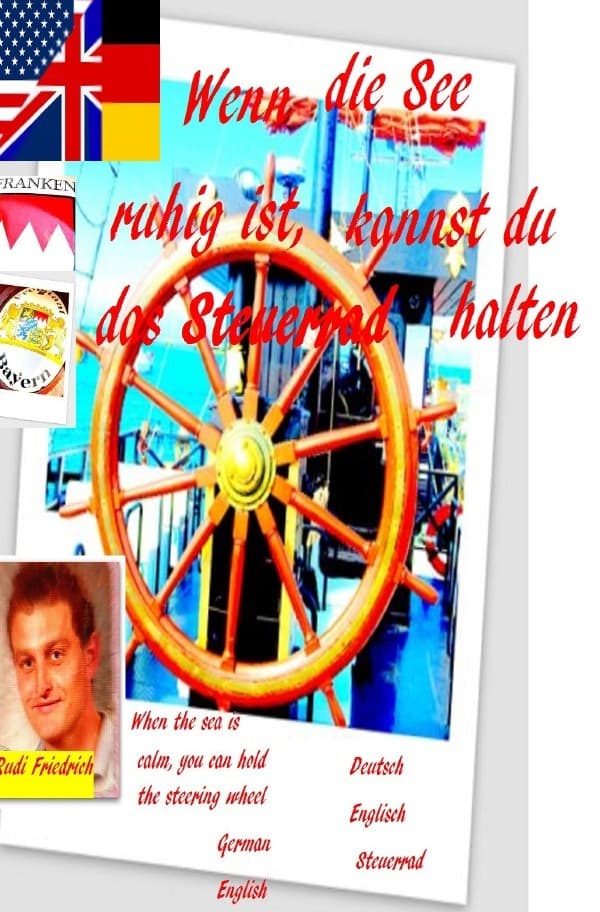 Wenn die See ruhig ist, kannst du das Steuerrad halten: When the sea is calm, you can hold the steering wheel