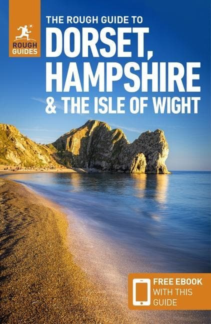 The Rough Guide to Dorset, Hampshire & the Isle of Wight (Travel Guide with Ebook)