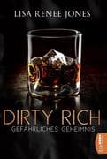 Dirty Rich - Gefährliches Geheimnis
