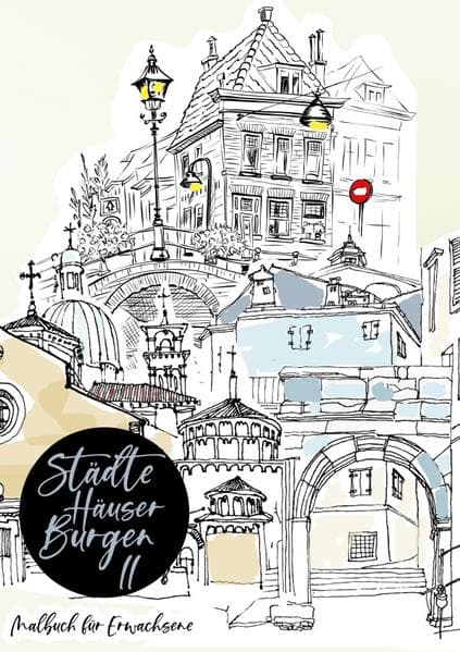 Städte Häuser Burgen II - Malbuch für Erwachsene - Skizzen der Welt: Städte Malbuch Erwachsene | Architektur Malbuch | Skizzen der Welt Malbuch Häuser | Malbuch Landschaften