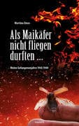 Als Maikäfer nicht fliegen durften ...