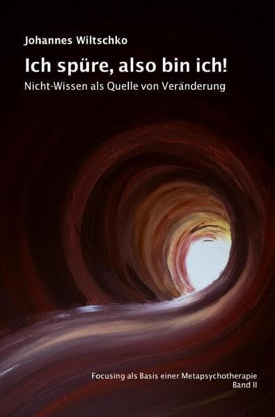 Ich spüre, also bin ich!: Nicht-Wissen als Quelle von Veränderung