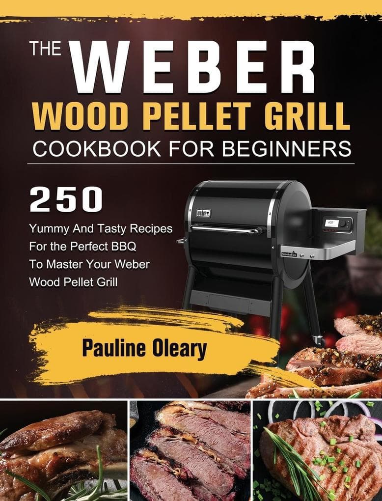 The Weber Wood Pellet Grill Cookbook For Beginners