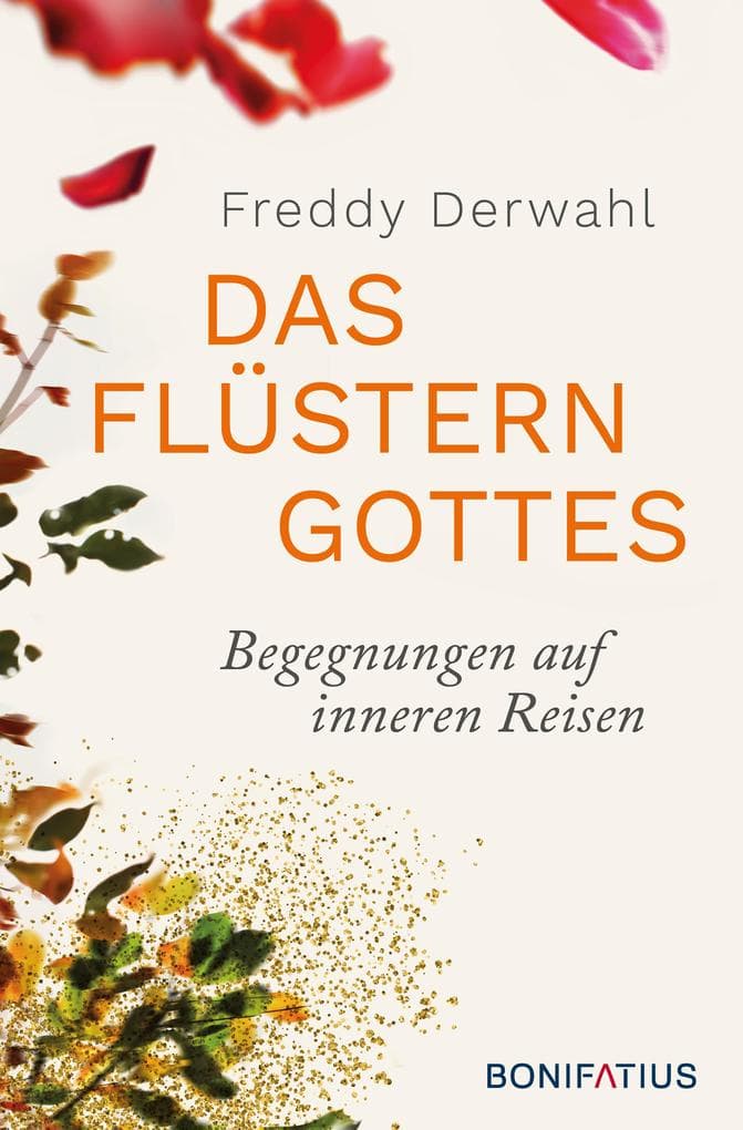 Das Flüstern Gottes: Begegnungen auf inneren Reisen