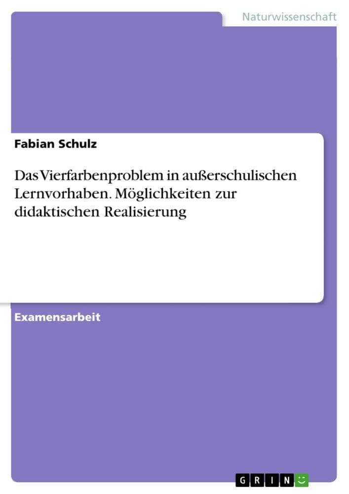 Das Vierfarbenproblem in außerschulischen Lernvorhaben. Möglichkeiten zur didaktischen Realisierung