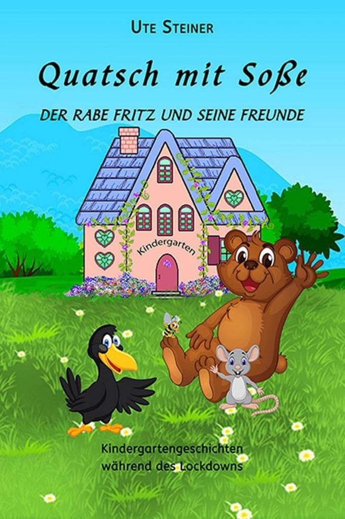 Quatsch mit Soße: Der Rabe Fritz und seine Freunde - Kindergartengeschichten während des Lockdowns