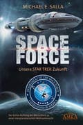 SPACE FORCE: ALLES ÜBER DIE NEU GEGRÜNDETE AMERIKANISCHE WELTRAUMFLOTTE: Der kühne Aufstieg der neue