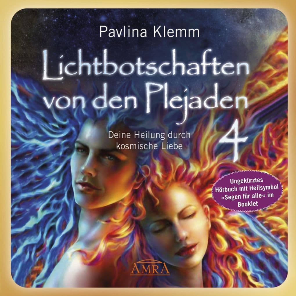 Lichtbotschaften von den Plejaden Band 4 (Ungekürzte Lesung und Heilsymbol »Segen für alle«)