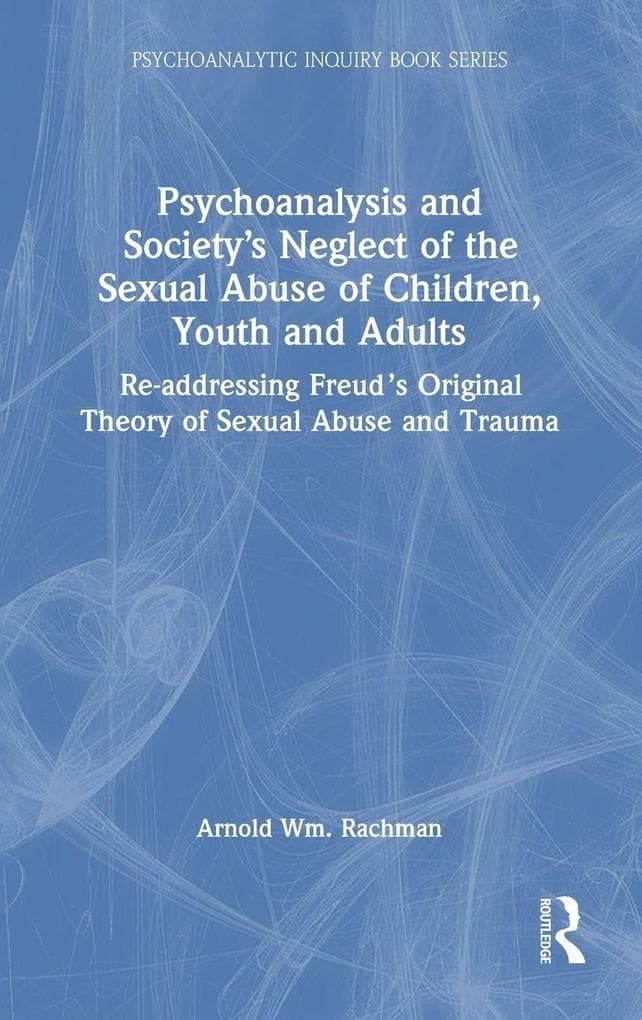 Psychoanalysis and Society's Neglect of the Sexual Abuse of Children, Youth and Adults