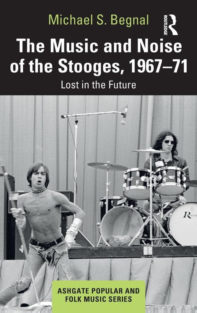 The Music and Noise of the Stooges, 1967-71