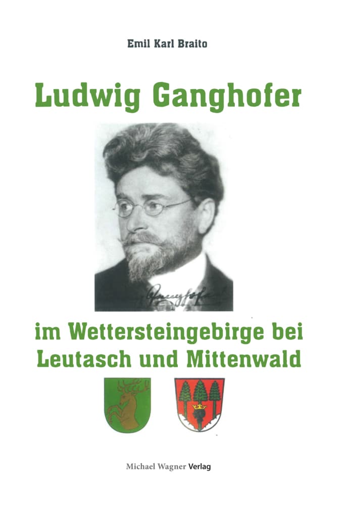Ludwig Ganghofer im Wettersteingebirge bei Leutasch und Mittenwald