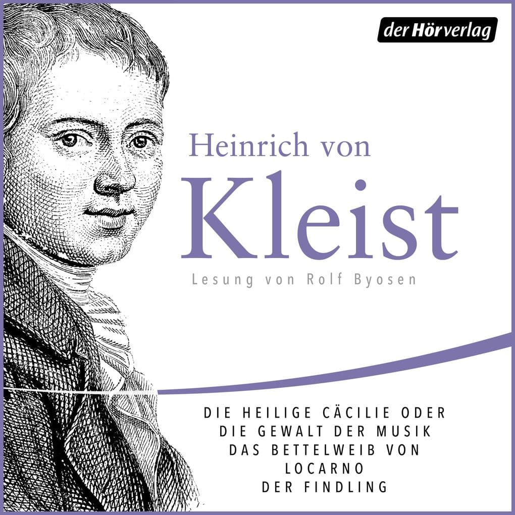 Die heilige Cäcilie oder die Gewalt der Musik. Eine Legende/Das Bettelweib von Locarno/Der Findling