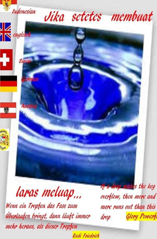 Jika setetes membuat laras meluap... Indonesisch English German: The body can belong to someone, but not the heart. Tubuh bisa menjadi milik seseorang, tapi bukan hati.