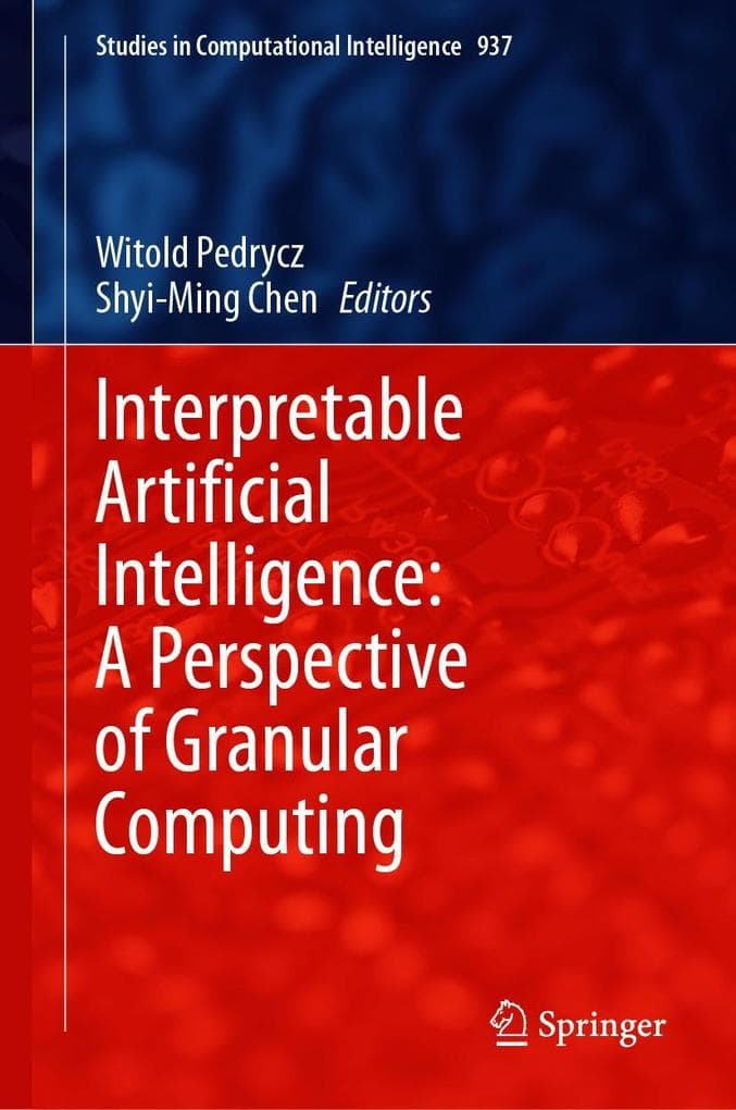 Interpretable Artificial Intelligence: A Perspective of Granular Computing
