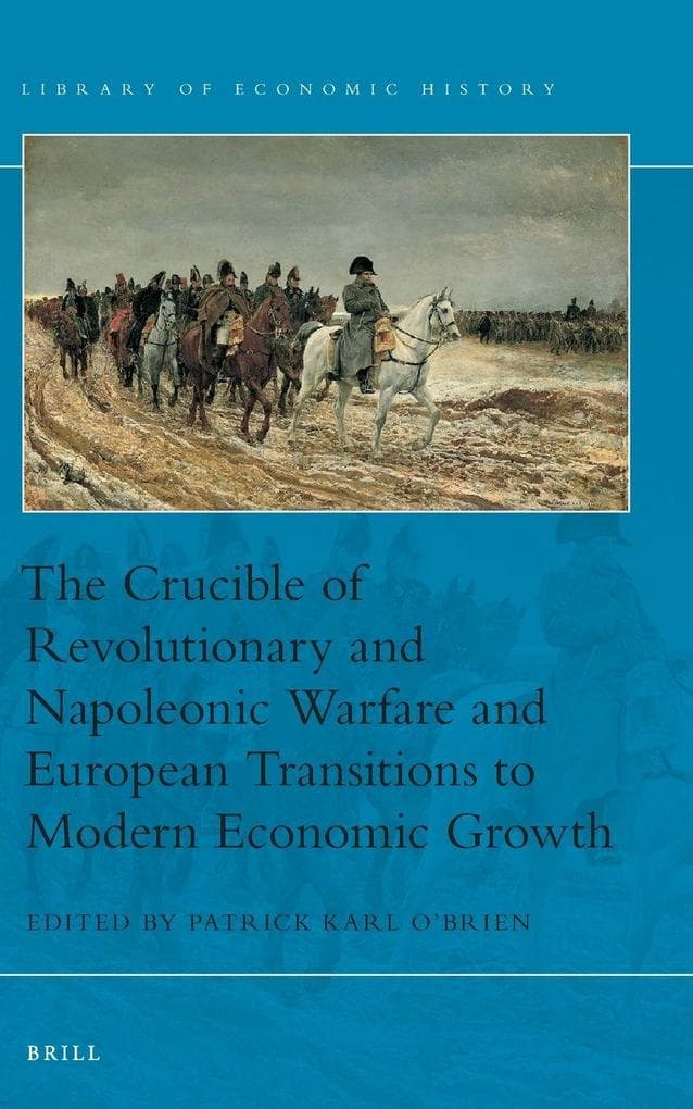 The Crucible of Revolutionary and Napoleonic Warfare and European Transitions to Modern Economic Growth