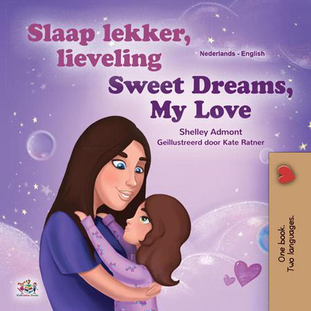 Slaap lekker, lieveling! Sweet Dreams, My Love! (Dutch English Bilingual Edition)