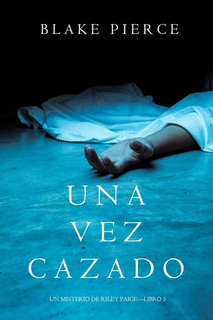 Una Vez Cazado (Un Misterio de Riley Paige-Libro 5)