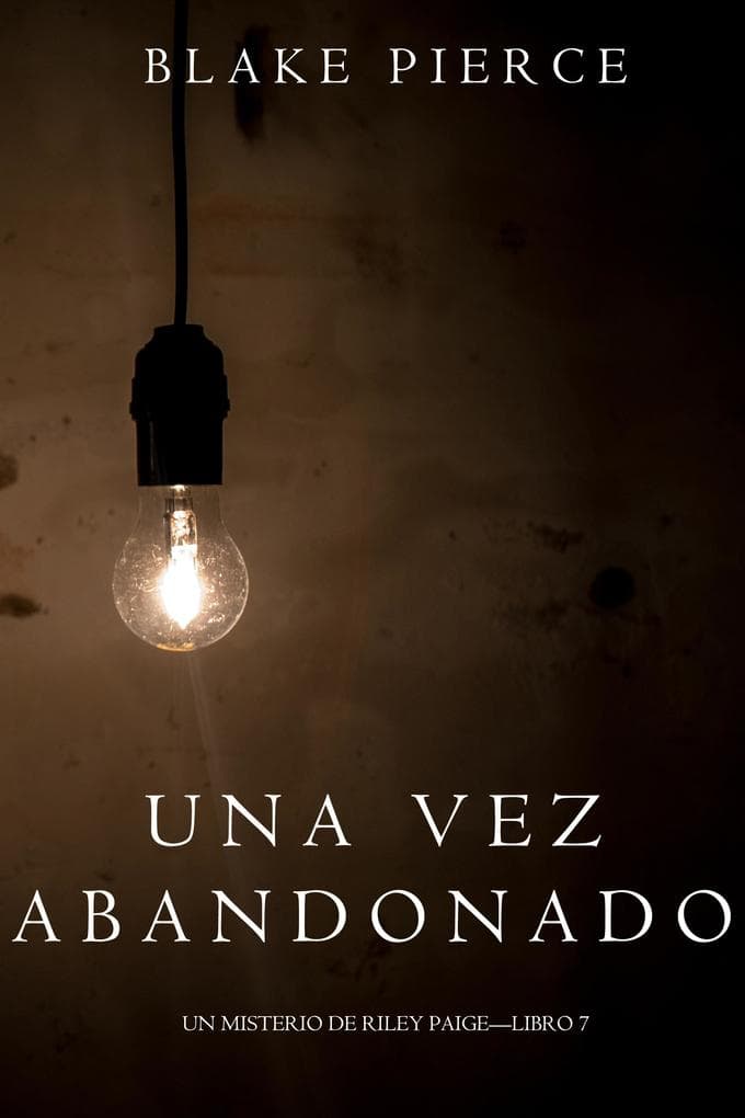 Una Vez Abandonado (Un Misterio de Riley Paige-Libro 7)
