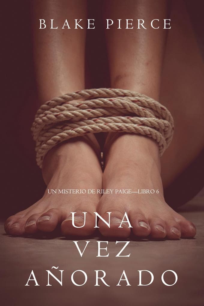 Una Vez Añorado (Un Misterio de Riley Paige-Libro 6)