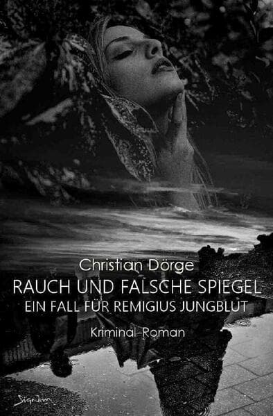 RAUCH UND FALSCHE SPIEGEL - EIN FALL FÜR REMIGIUS JUNGBLUT: Der München-Krimi!
