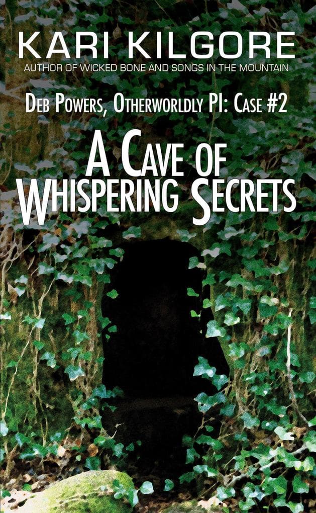 A Cave of Whispering Secrets: Deb Powers, Otherworldly PI: Case #2 (Deb Powers: Otherworldly PI, #2)
