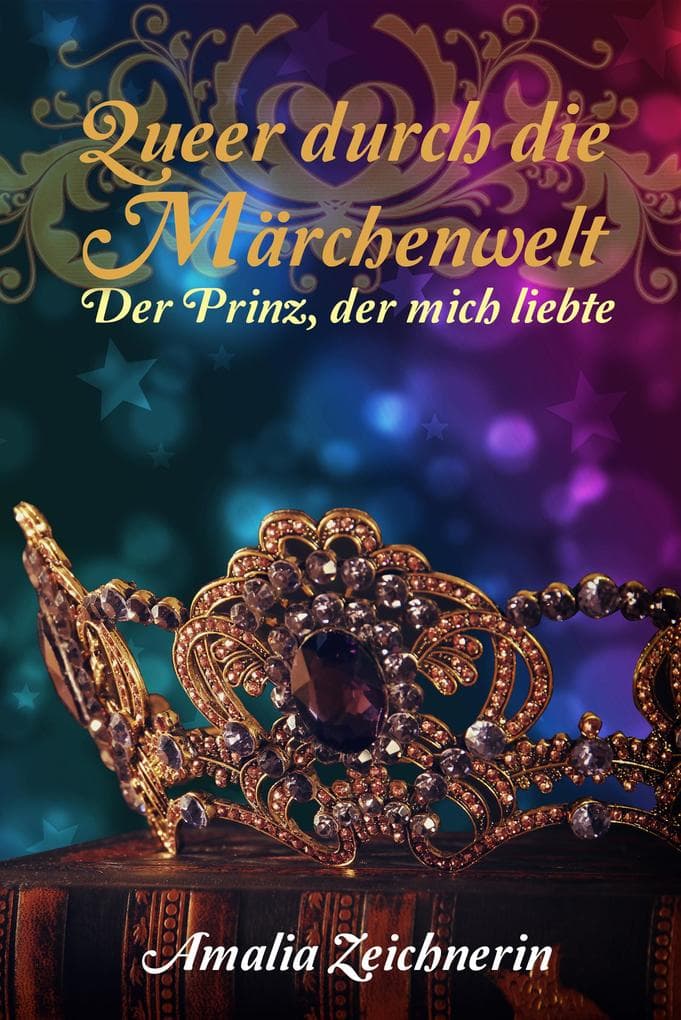 Queer durch die Märchenwelt: Der Prinz, der mich liebte