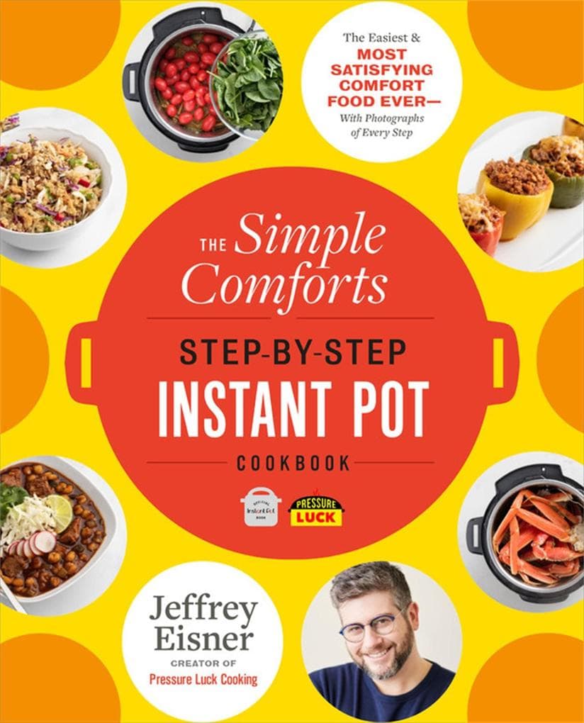 The Simple Comforts Step-By-Step Instant Pot Cookbook