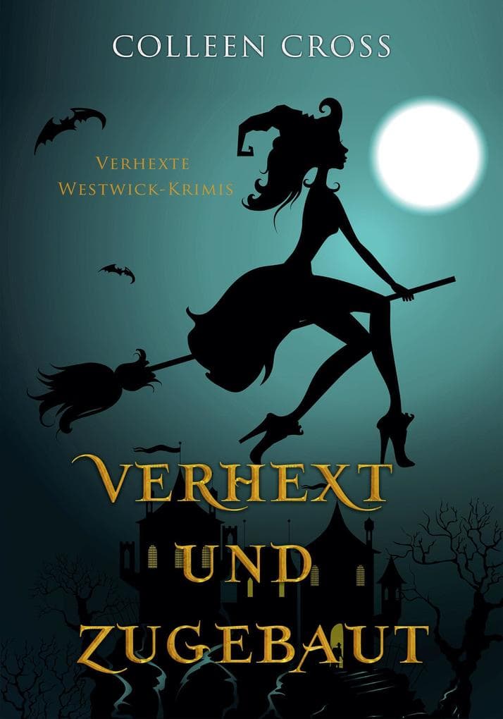 Verhext und zugebaut (Verhexte Westwick-Krimis, #1)