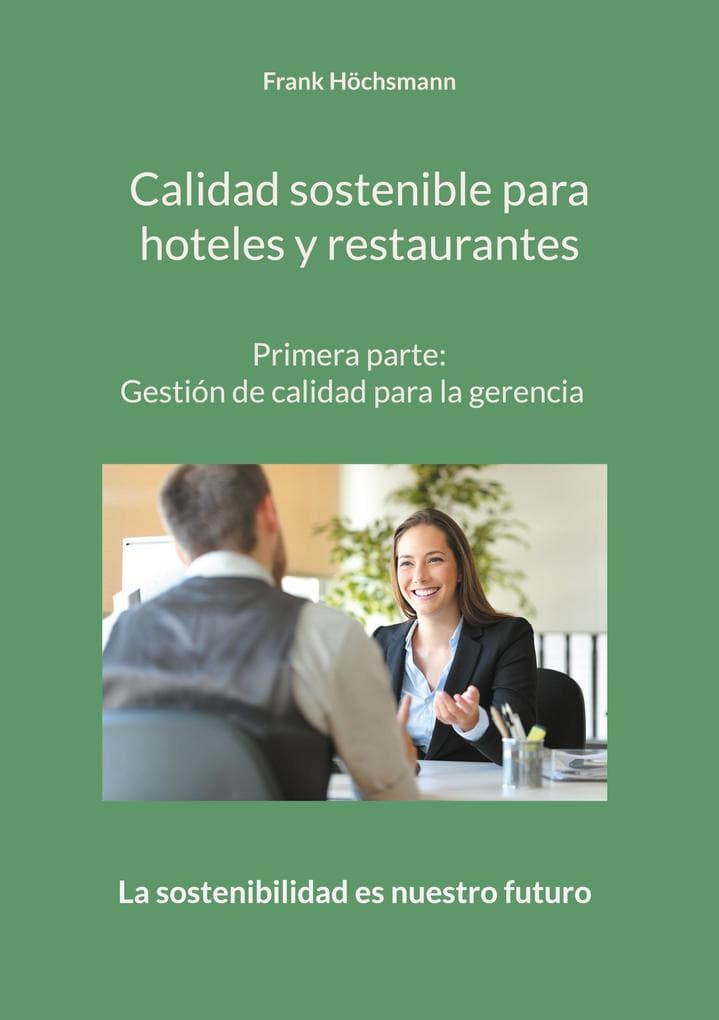 Calidad sostenible para hoteles y restaurantes: Primera parte: Gestión de calidad para la gerencia