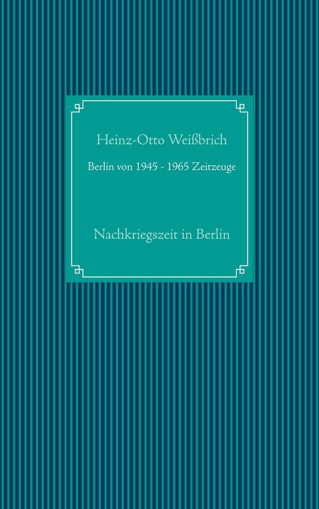 Berlin von 1945 - 1965 Zeitzeuge