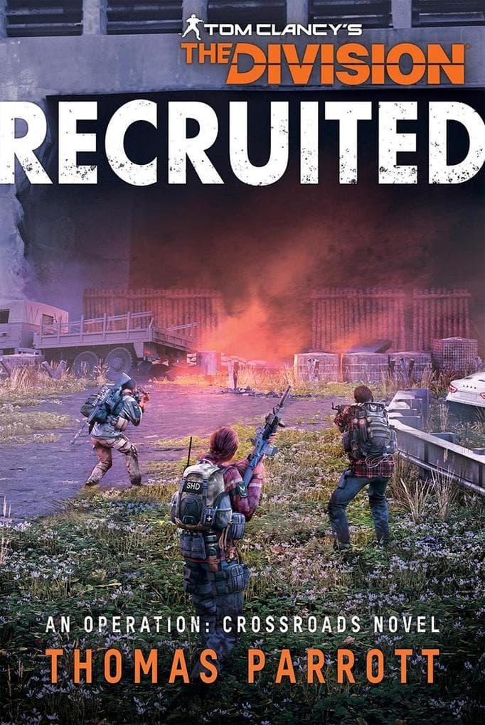 Tom Clancy's The Division®: Recruited (Operation Crossroads, #1)