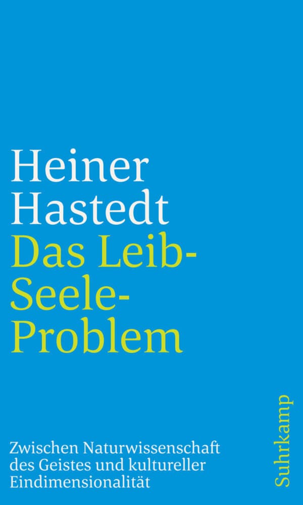 Das Leib-Seele-Problem: Zwischen Naturwissenschaft des Geistes und kultureller Eindimensionalität