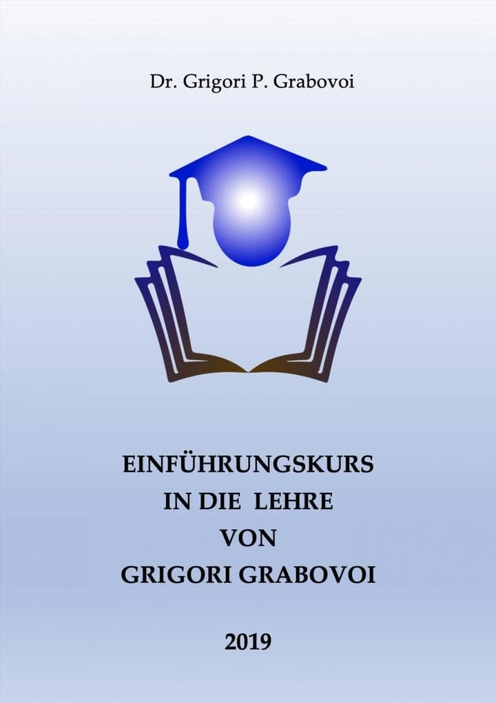 Einführungskurs in die Lehre von Grigori Grabovoi: Die Lehre über die Rettung und harmonische Entwicklung
