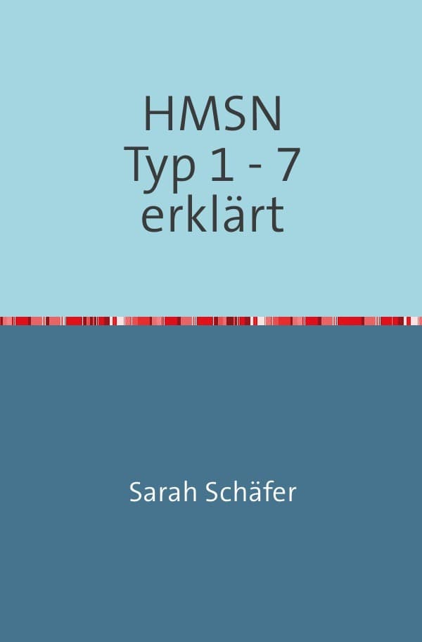 Hereditär motorisch-sensorische Neuropathien: HMSN Typ 1-7 erklärt