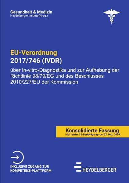 EU-VERORDNUNG 2017/746 (IVDR): Verordnung (EU) 2017/746 des Europäischen Parlaments und des Rates vom 5. April 2017 über In-vitro-Diagnostika und zur Aufhebung der Richtlinie 98/79/EG und des Beschlusses 2010/227/EU der Kommission