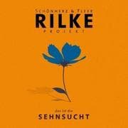 Rilke Projekt:das ist die SEHNSUCHT