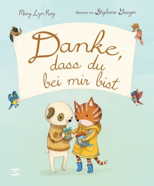 Danke, dass du bei mir bist: Dankbarkeit für die kleinen Dinge im Leben lernen | Liebevoll illustriertes Geschenkbuch | Achtsamkeit | Bilderbuch für Kinder ab 3 Jahren und Erwachsene