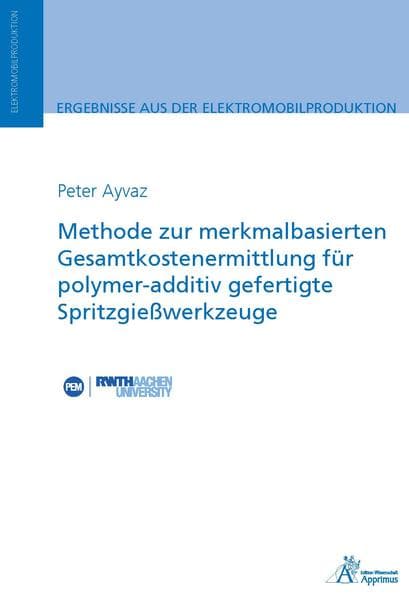 Methode zur merkmalbasierten Gesamtkostenermittlung für polymer-additiv gefertigte Spritzgießwerkzeu