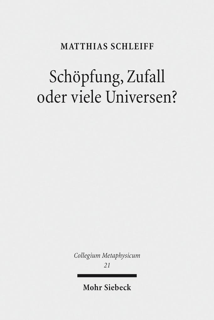 Schöpfung, Zufall oder viele Universen?